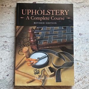 Upholstery-A Complete Course- Revised Edition by David James